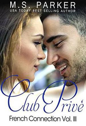 Club Privé: French Connection Vol. III by M.S. Parker