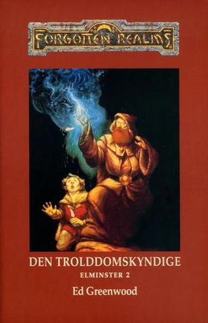 Den trolddomskyndige (Forgotten Realms: Elminster #1 (Part 2 of 2))