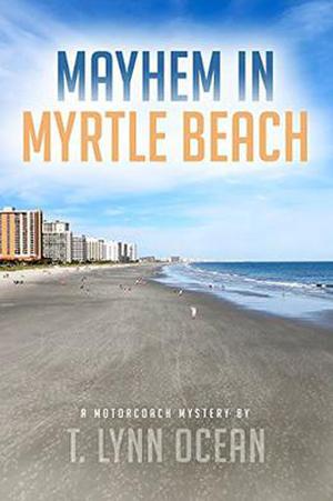Mayhem in Myrtle Beach by T. Lynn Ocean