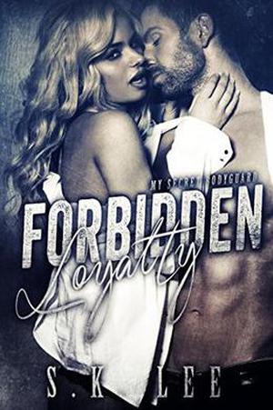 Forbidden Loyalty by S.K. Lee