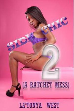 Side Chic 2  (A Ratchet Mess) by La'Tonya West