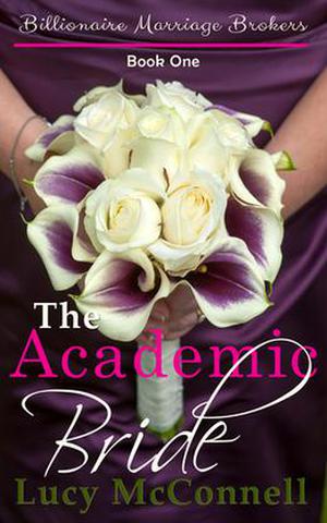The Academic Bride (Billionaire Marriage Brokers #1)