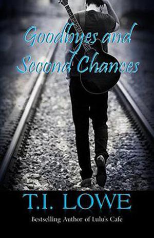 Goodbyes and Second Chances by T.I. Lowe