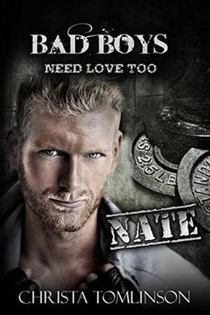 Bad Boys Need Love Too: Nate by Christa Tomlinson