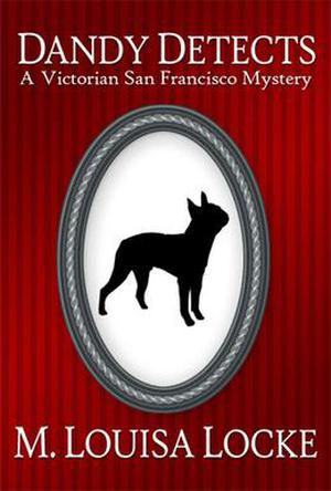 Dandy Detects (A Victorian San Francisco Mystery #1.5)