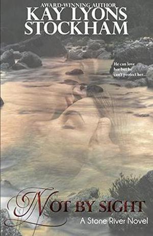 Not by Sight by Kay Lyons Stockham