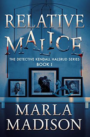 Relative Malice (Detective Kendall Halsrud #1)