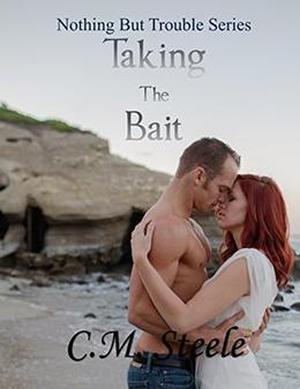 Taking The Bait by C.M. Steele