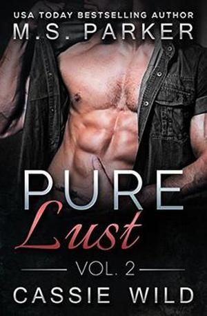 Pure Lust Vol. 2 by M.S. Parker, Cassie Wild
