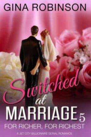For Richer, For Richest: A Jet City Billionaire Serial Romance (Switched at Marriage #5)