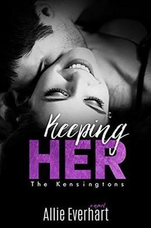 Keeping Her by Allie Everhart