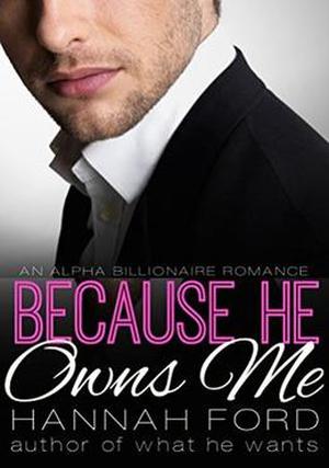 Because He Owns Me (Because He Owns Me #1)