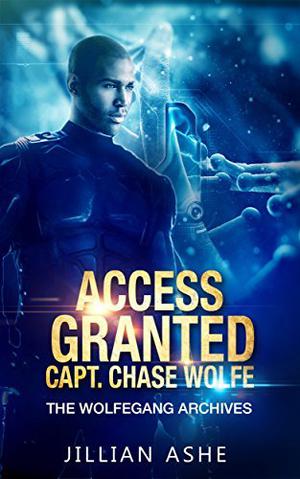 Access Granted: Wolfegang Archives: Capt. Chase Wolfe (Wolfegang #0.5)