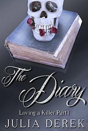 The Diary: Loving a Killer by Julia Derek