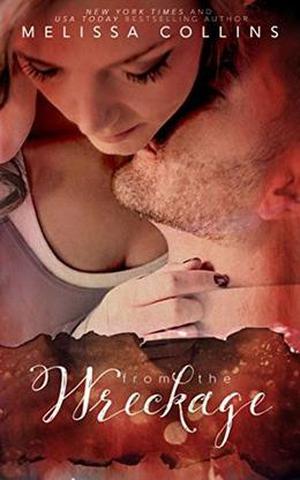 From the Wreckage by Melissa Collins, Becky Johnson