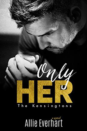 Only Her (The Kensingtons #4)