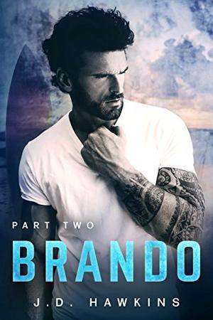 Brando: Part Two by J.D. Hawkins