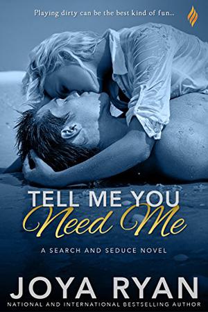 Tell Me You Need Me by Joya Ryan
