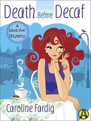 Death Before Decaf: A Java Jive Mystery (A Java Jive Mystery #1)
