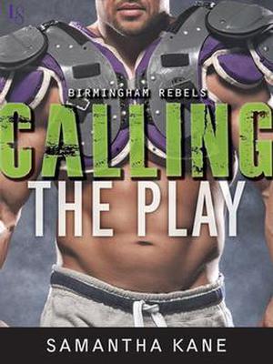 Calling the Play (Birmingham Rebels #2)