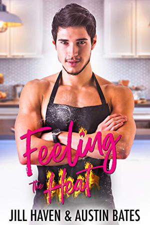 Feeling the Heat by Jill Haven, Austin Bates, Aleks Esquire