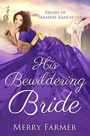 His Bewildering Bride (The Brides of Paradise Ranch #3)