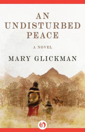 An Undisturbed Peace by Mary Glickman