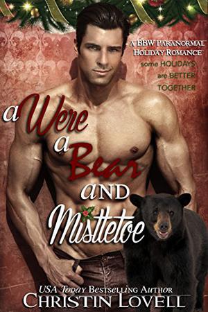 A Were, A Bear and Mistletoe by Christin Lovell