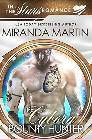 The Cyborg Bounty Hunter (In the Stars Romance #11)