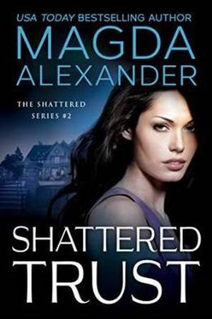 Shattered Trust by Magda Alexander