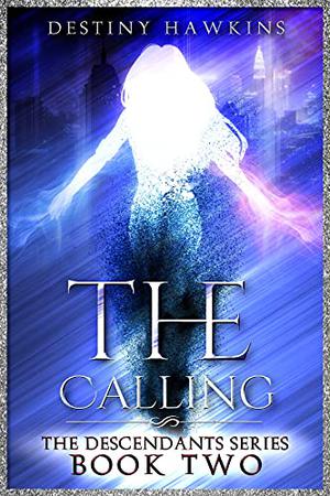 The Calling by Destiny Hawkins