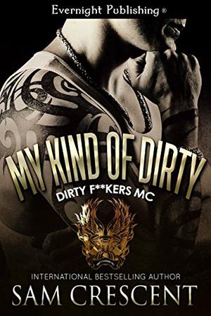 My Kind of Dirty by Sam Crescent