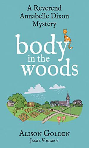 Body in the Woods by Alison Golden, Jamie Vougeot
