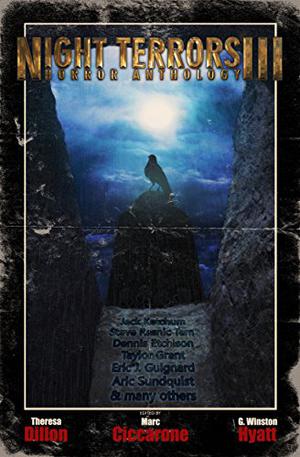 Night Terrors III: Horror Anthology by Steve Rasnic Tem, Jack Ketchum, Dennis Etchison, Taylor Grant, Eric J. Guignard, Patty Templeton, Jennifer Brozek, Matt Moore, John McNee, Aric Sundquist