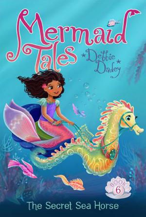 The Secret Sea Horse (Mermaid Tales #6)