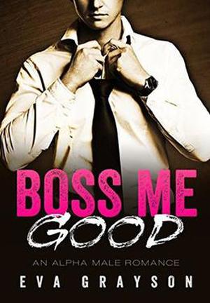 Boss Me Good by Eva Grayson