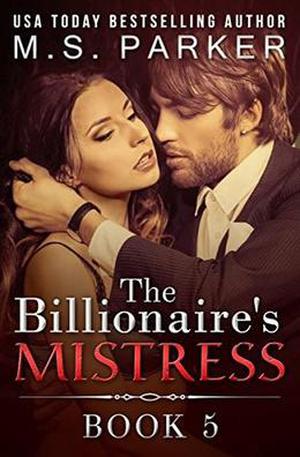 The Billionaire's Mistress 5: A Billionaire Romance by M.S. Parker