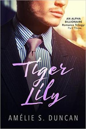 Tiger Lily: Part Three by Amélie S. Duncan