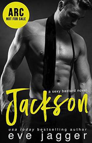 Jackson: A Sexy Bastard Novel (Sexy Bastard #4)