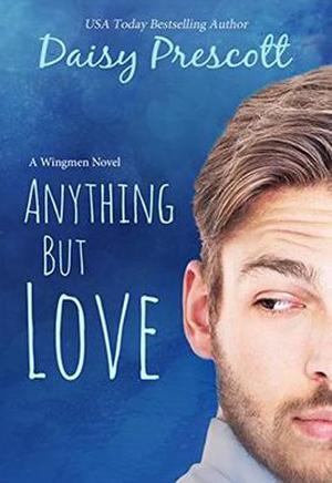 Anything but Love: A Romantic Comedy (Wingmen #3)