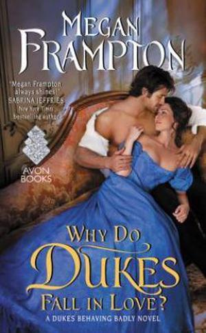 Why Do Dukes Fall in Love? (Dukes Behaving Badly #4)