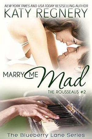 Marry Me Mad: The Rousseaus #2 (Blueberry Lane 3 - The Rousseaus #2)