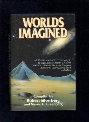 Worlds Imagined: 14 Short Science Fiction Novels by Robert Silverberg, Wyman Guin, James Blish