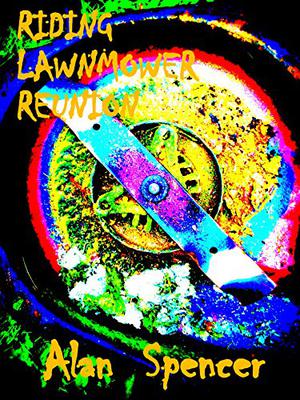 Riding Lawnmower Reunion: Special Edition by Alan Spencer