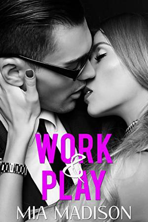 Work & Play by Mia Madison