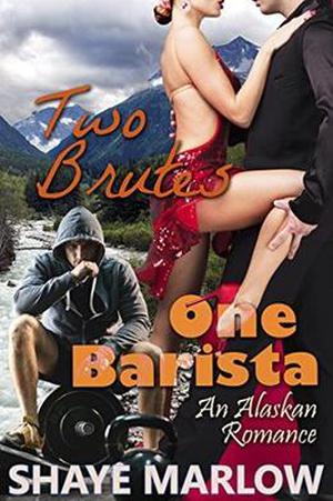 Two Brutes, One Barista (Alaskan Romance #3)