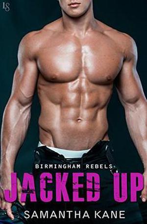 Jacked Up (Birmingham Rebels #3)