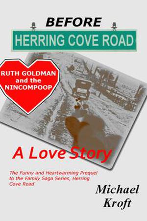 Before Herring Cove Road: Ruth Goldman and the Nincompoop by Michael Kroft