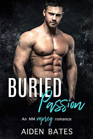 Buried Passion by Aiden Bates