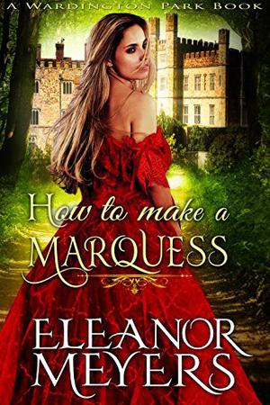 How to Make a Marquess by Eleanor Meyers